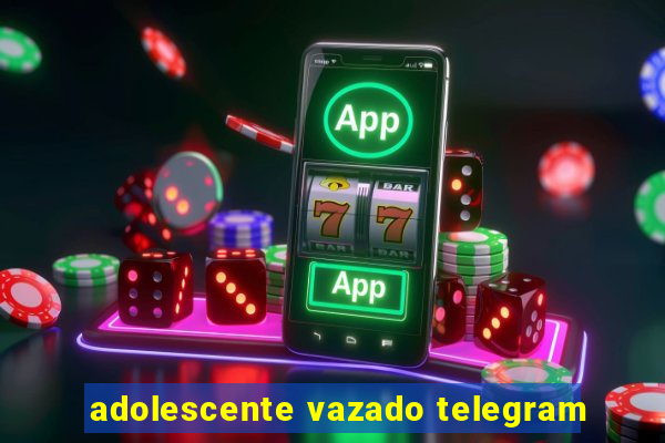 adolescente vazado telegram